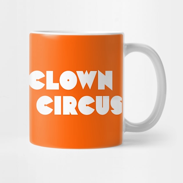 Elect a clown, expect a circus by daparacami